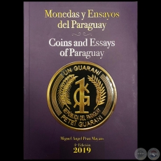 MONEDAS Y ENSAYOS DEL PARAGUAY - 4ª Edición 2019 - Autor: MIGUEL ÁNGEL PRATT MAYANS